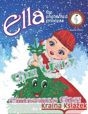 The Ugly Christmas Tree: Ella The Enchanted Princess Gurrera-Velez, Helen M. 9781799062813