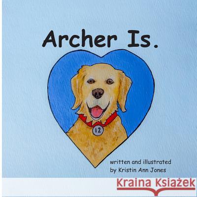 Archer Is. Kristin Ann Jones 9781799074779 Independently Published