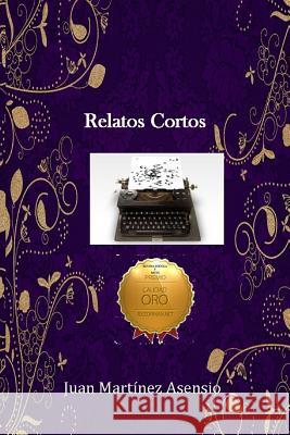 Relatos Cortos Juan Martine 9781799084457 Independently Published