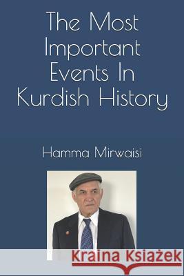 The Most Important Events In Kurdish History Mirwaisi, Hamma 9781799089261 Independently Published