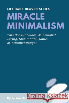 Miracle Minimalism: Minimalist Living, Minimalist Home, Minimalist Budget Jason Delucci 9781799092490 Independently Published