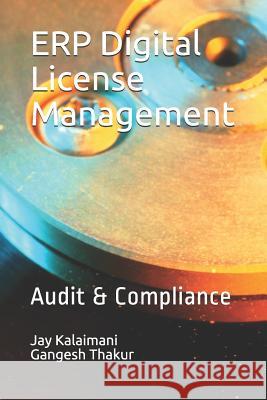 Erp Digital License Management: Audit & Compliance Jay Kalaimani Gangesh Thakur 9781799104070 Independently Published