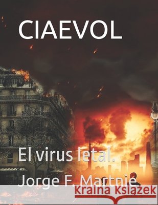 Ciaevol: El virus letal. Martnie, Jorge F. 9781799111672 Independently Published