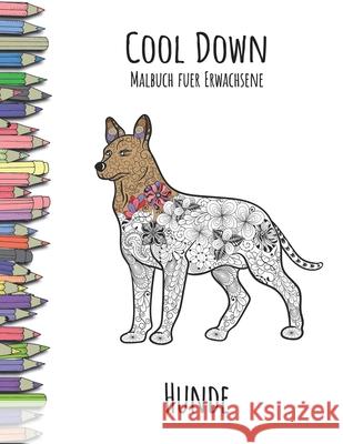 Cool Down - Malbuch für Erwachsene: Hunde Herpers, York P. 9781799112341 Independently Published