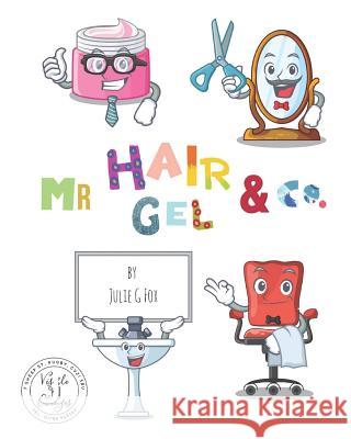 Mr Hair Gel & Co. Fox, Julie G. 9781799119364 Independently Published