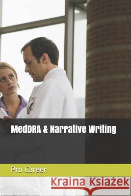Meddra & Narrative Writing Pro Career 9781799128922 Independently Published
