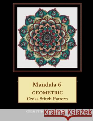 Mandala 6: Geometric Cross Stitch Pattern Kathleen George Cross Stitch Collectibles 9781799130772 Independently Published