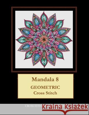 Mandala 8: Geometric Cross Stitch Pattern Kathleen George Cross Stitch Collectibles 9781799131465 Independently Published