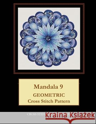 Mandala 9: Geometric Cross Stitch Pattern Kathleen George Cross Stitch Collectibles 9781799131809 Independently Published