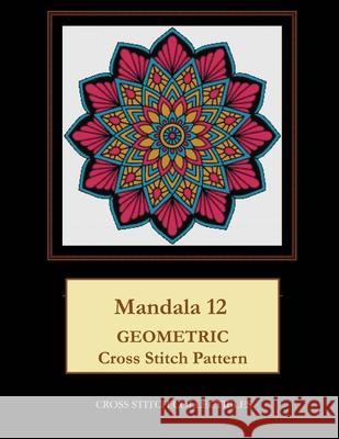 Mandala 12: Geometric Cross Stitch Pattern Kathleen George Cross Stitch Collectibles 9781799132363