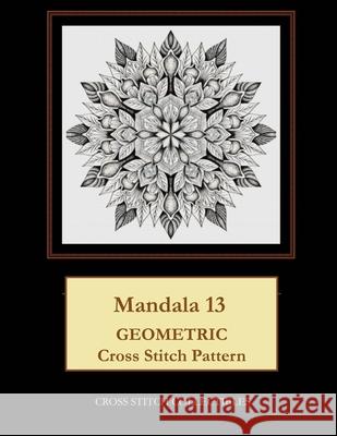 Mandala 13: Geometric Cross Stitch Pattern Kathleen George Cross Stitch Collectibles 9781799132882 Independently Published