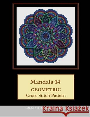 Mandala 14: Geometric Cross Stitch Pattern Kathleen George Cross Stitch Collectibles 9781799133117 Independently Published