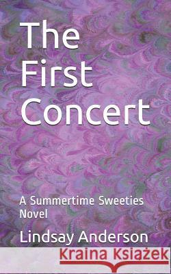 The First Concert: A Summertime Sweeties Novel Lindsay Anderson 9781799133209