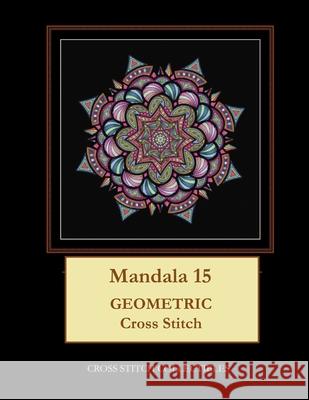 Mandala 15: Geometric Cross Stitch Pattern Kathleen George Cross Stitch Collectibles 9781799133223 Independently Published