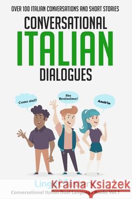 Conversational Italian Dialogues: Over 100 Italian Conversations and Short Stories Lingo Mastery 9781799136668 Independently Published