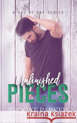 Unfinished Pieces Brooke Parker 9781799138112 Independently Published