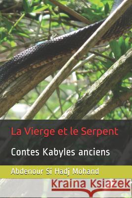 La Vierge et le Serpent: Contes Kabyles anciens Si Hadj Mohand, Abdenour 9781799141150