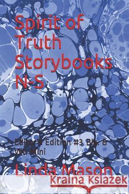 Spirit of Truth Storybooks N-S: Editor's Edition #3 Blk. & Wt. Mini Nona J. Mason Jessica Mulles Linda C. Mason 9781799141778 Independently Published