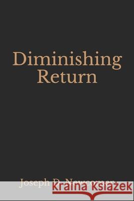 Diminishing Return Joseph D. Newcomer 9781799145240