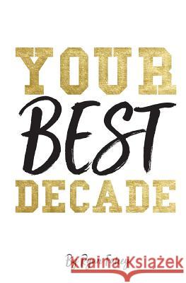 Your Best Decade Ryan B Fahey 9781799151173 Independently Published