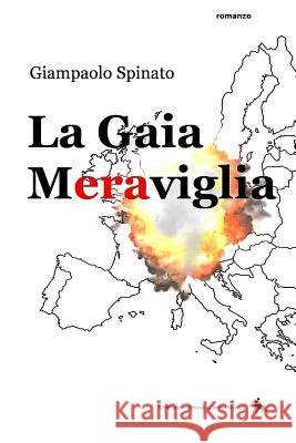La Gaia Meraviglia (il Gps')                                Giampaolo Spinato 9781799157090 Independently Published