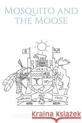 Mosquito and the Moose Andrew Truong 9781799171782 Independently Published