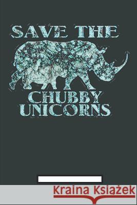 Save The Chubby Unicorns [ljava Lang String @40f88f12 9781799201380 Independently Published