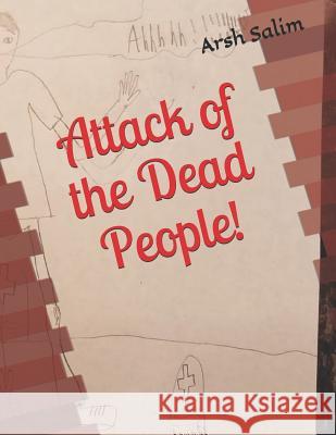 Attack of the Dead People Arsh Salim 9781799216216 Independently Published