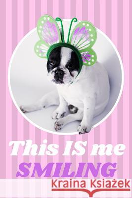 This Is Me Smiling Snarky Doggie 9781799226079 Independently Published