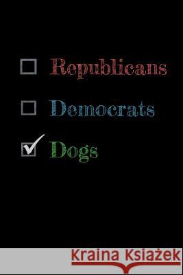 Republicans Democrats Dogs Snarky Doggie 9781799228660 Independently Published
