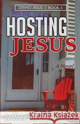 Hosting Jesus Jeffrey McClain Jones 9781799229018 Independently Published