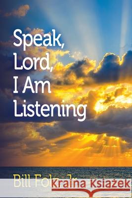Speak Lord, I Am Listening Bill Fol 9781799229728