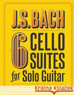 J.S. Bach 6 Cello Suites for Solo Guitar Jade Synstelien 9781799231622 Independently Published