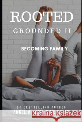 Rooted: Grounded II: Becoming Family Angelia Verno 9781799234821