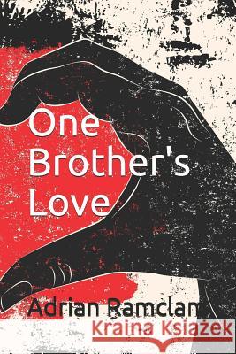 One Brother's Love Adrian Ramclam 9781799235484 Independently Published