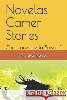 Novelas Camer Stories: Chroniques de la Saison 1 Koutoukoute 9781799244370 Independently Published
