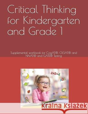Critical Thinking for Kindergarten and Grade 1: Supplemental workbook for CogAT(R), OLSAT(R) and NNAT(R) and GATE(R) Testing Bright Minds Publishing 9781799261551 Independently Published