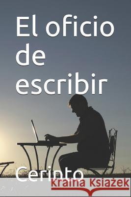 El Oficio de Escribir Cerinto 9781799287780 Independently Published