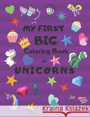 My First Big Coloring Book of Unicorns: Jumbo Book for Toddlers, Preschool, Kindergarten Large 8.5 X 11, Glossy, Softcover Purple Cover Press, Rtc 9781799289548