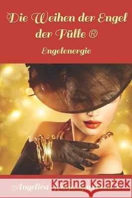 Die Weihen der Engel der Fülle: Engelenergie Saerbeck, Angelica 9781799294085 Independently Published