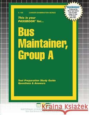 Bus Maintainer, Group A Passbooks 9781799301004 National Learning Corp