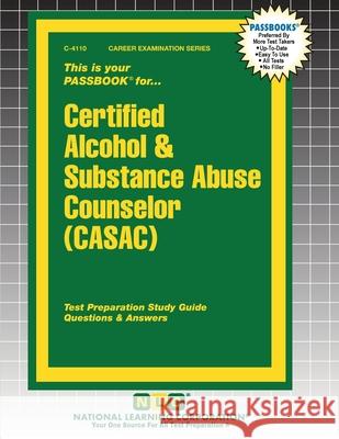 Certified Alcohol & Substance Abuse Counselor (CASAC) Passbooks 9781799341109 National Learning Corp