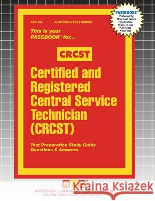 Certified and Registered Central Service Technician (CRCST) Passbooks 9781799358459 National Learning Corp