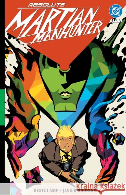 Absolute Martian Manhunter Vol. 1: Martian Vision Javier Rodriguez 9781799505204