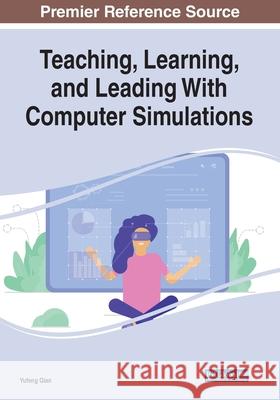 Teaching, Learning, and Leading With Computer Simulations  9781799800057 IGI Global