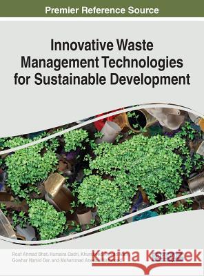 Innovative Waste Management Technologies for Sustainable Development Rouf Ahmad Bhat Humaira Qadri Khursheed Ahmad Wani 9781799800316