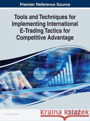 Tools and Techniques for Implementing International E-Trading Tactics for Competitive Advantage Yurdagul Meral 9781799800354 Business Science Reference
