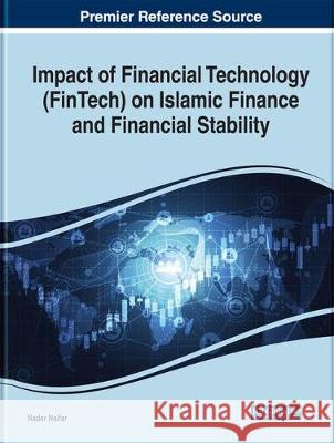 Impact of Financial Technology (FinTech) on Islamic Finance and Financial Stability Nader Naifar 9781799800392 Business Science Reference
