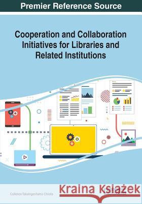 Cooperation and Collaboration Initiatives for Libraries and Related Institutions  9781799800446 IGI Global