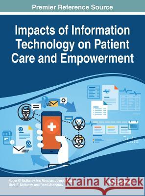 Impacts of Information Technology on Patient Care and Empowerment Roger W. McHaney Iris Reychev Joseph Azuri 9781799800477